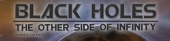Black Holes: The Other Side of Infinity (2006)