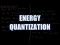 Energy Quantization