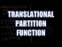 Translational Partition Function