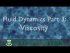 Fluid Dynamics 3: Viscosity