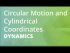 Circular Motion and Cylindrical Coordinates |