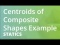 Centroids of Composite Shapes Example