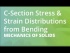 C-Section Stress & Strain Distributions from Bending