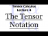 The Tensor Notation