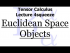 Fundamental Objects in Euclidean Spaces