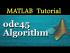 MATLAB ode45 Algorithm