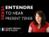 Entendre (to hear) — Present Tense
