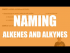 How to name alkenes and alkynes