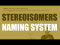 Why stereoisomers need their own naming system