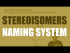 Why stereoisomers need their own naming system