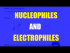 Nucleophiles and Electrophiles can react in Lewis Acid Base Reactions