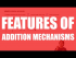 Features of Addition Mechanisms