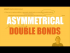 How to add to asymmetrical double bonds