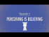 Perceiving is Believing