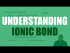 Understanding an Ionic Bond