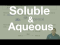 The meaning of the terms soluble and aqueous