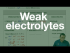 The Weak Electrolytes