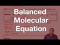 Balanced Molecular Equation