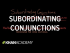 Subordinating conjunctions | The parts of speech