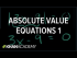 Absolute value equations 1 | Linear equations