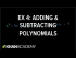 Example 4: Adding and subtracting polynomials