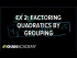 Example 2: Factoring quadratics by grouping