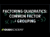 Example 3: Factoring quadratics by taking a common factor and grouping I