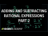Adding and subtracting rational expressions 2 I