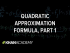 Quadratic approximation formula, part 1
