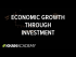Economic growth through investment