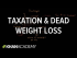 Taxation and dead weight loss