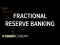 Overview of fractional reserve banking | The monetary system