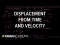 Displacement from time and velocity example | One-dimensional motion