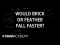 Would a brick or feather fall faster?