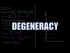 Degeneracy