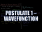 Postulates of Quantum Mechanics 1: Wavefunction