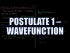Postulates of Quantum Mechanics 1: Wavefunction