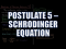 Postulates of Quantum Mechanics 5: Schrodinger Equation