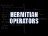 Hermitian Operators