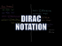 Dirac Notation