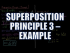 Superposition Principle 3: Example