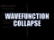 Wavefunction Collapse