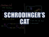 Schrodinger's Cat