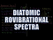 Diatomic Rovibrational Spectra