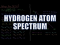 Hydrogen Atom Spectrum