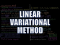 Linear Variational Method