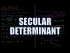 Secular Determinant