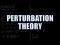 Perturbation Theory