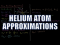 Helium Atom Energy Approximations