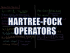 Hartree-Fock Operators